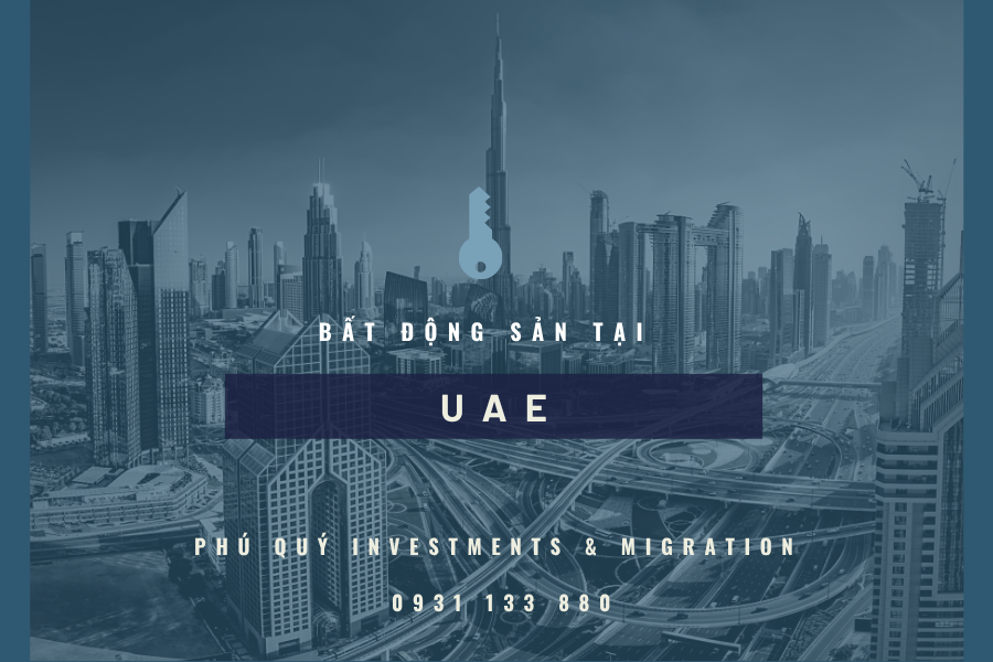 Bất động sản tại UAE với Phú Quý Investments & Migration